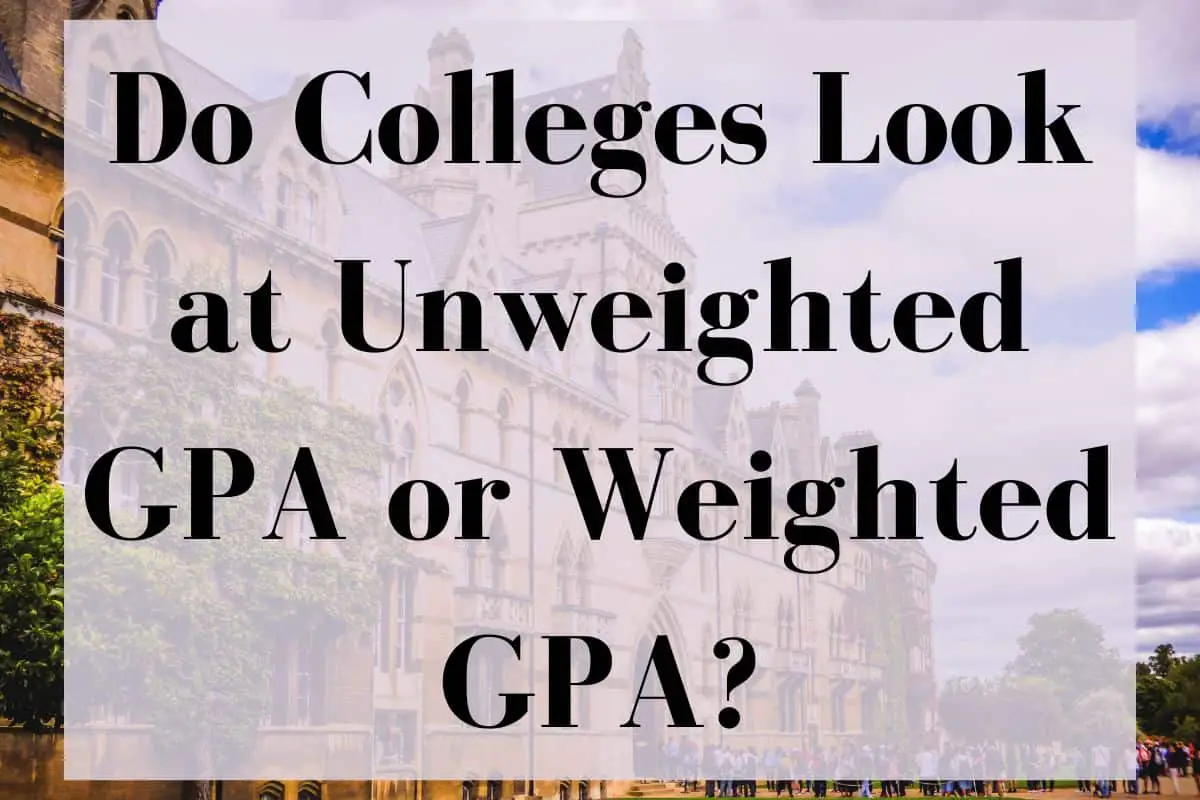 A picture of a college building with the words "Do colleges look at unweighted GPA or weighted GPA?" on top of it